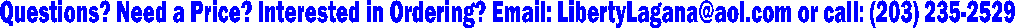 Questions?  Email: LibertyLagana@aol.com